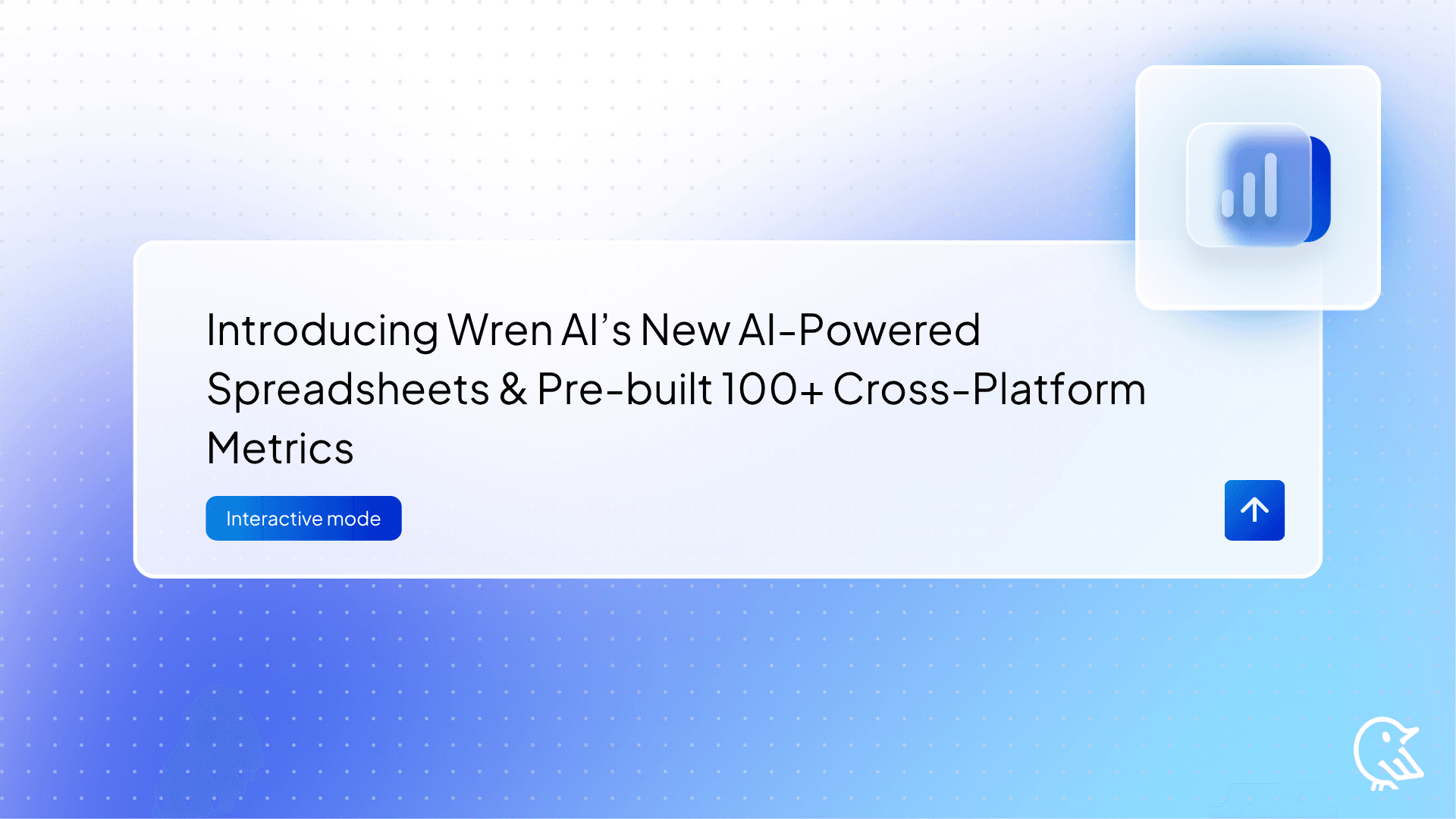 Introducing Wren AI’s New AI-Powered Spreadsheets & Pre-built 100+ Cross-Platform Metrics